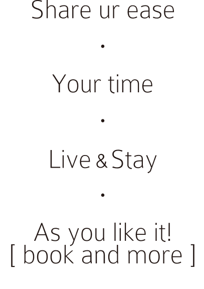 Share ur ease Your time Live & Stay As you like it!